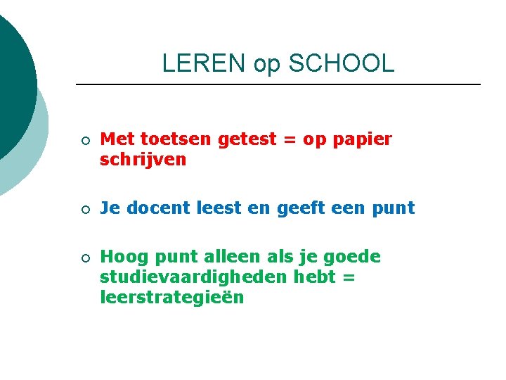 LEREN op SCHOOL ¡ Met toetsen getest = op papier schrijven ¡ Je docent