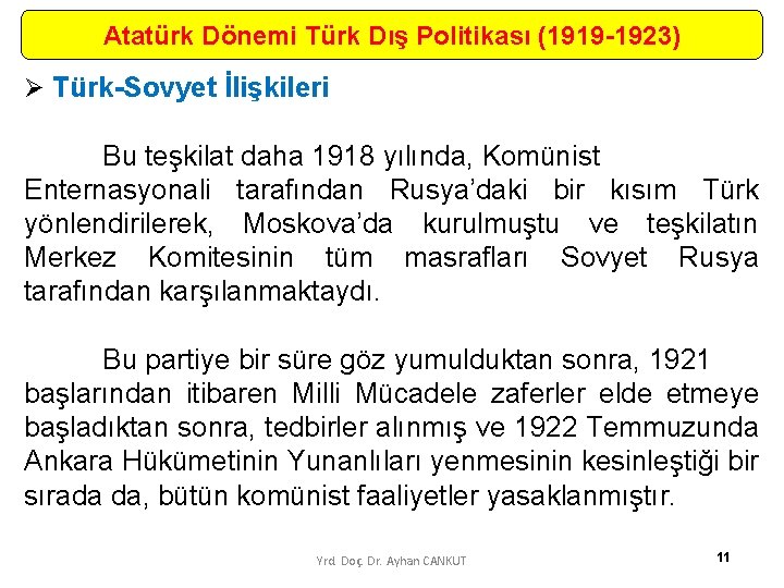 Atatürk Dönemi Türk Dış Politikası (1919 -1923) Ø Türk-Sovyet İlişkileri Bu teşkilat daha 1918