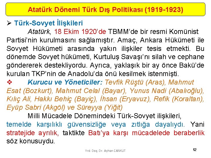 Atatürk Dönemi Türk Dış Politikası (1919 -1923) Ø Türk-Sovyet İlişkileri Atatürk, 18 Ekim 1920’de