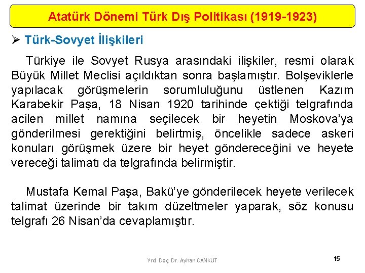 Atatürk Dönemi Türk Dış Politikası (1919 -1923) Ø Türk-Sovyet İlişkileri Türkiye ile Sovyet Rusya