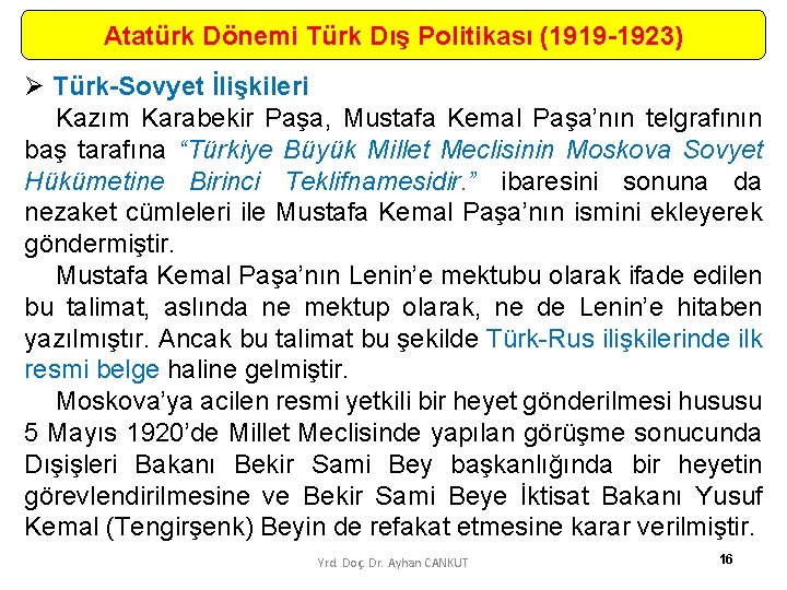 Atatürk Dönemi Türk Dış Politikası (1919 -1923) Ø Türk-Sovyet İlişkileri Kazım Karabekir Paşa, Mustafa