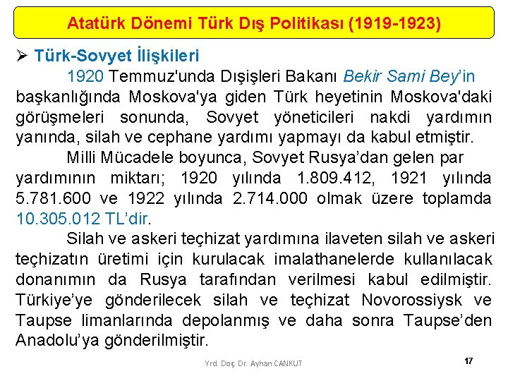 Atatürk Dönemi Türk Dış Politikası (1919 -1923) Ø Türk-Sovyet İlişkileri 1920 Temmuz'unda Dışişleri Bakanı