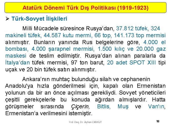 Atatürk Dönemi Türk Dış Politikası (1919 -1923) Ø Türk-Sovyet İlişkileri Milli Mücadele süresince Rusya’dan,