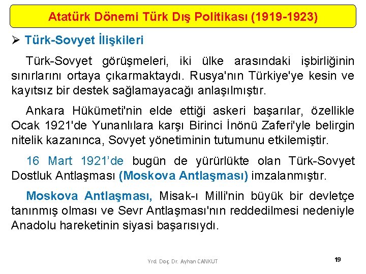 Atatürk Dönemi Türk Dış Politikası (1919 -1923) Ø Türk-Sovyet İlişkileri Türk Sovyet görüşmeleri, iki