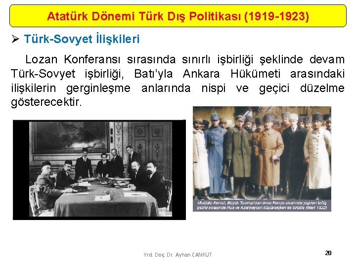 Atatürk Dönemi Türk Dış Politikası (1919 -1923) Ø Türk-Sovyet İlişkileri Lozan Konferansı sırasında sınırlı