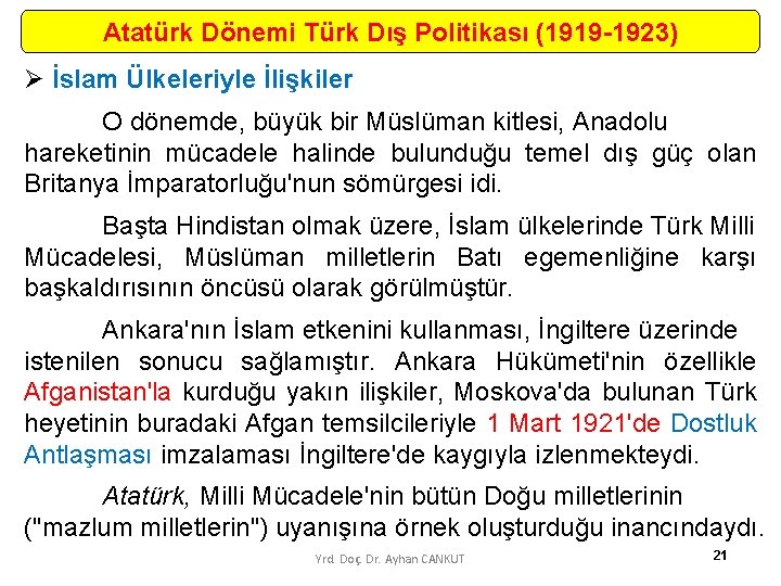 Atatürk Dönemi Türk Dış Politikası (1919 -1923) Ø İslam Ülkeleriyle İlişkiler O dönemde, büyük