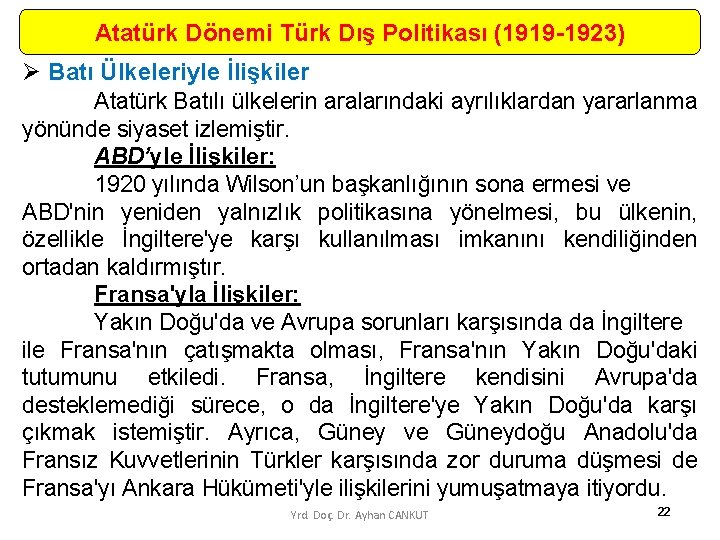 Atatürk Dönemi Türk Dış Politikası (1919 -1923) Ø Batı Ülkeleriyle İlişkiler Atatürk Batılı ülkelerin