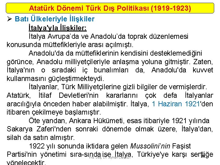 Atatürk Dönemi Türk Dış Politikası (1919 -1923) Ø Batı Ülkeleriyle İlişkiler İtalya'yla İlişkiler: İtalya