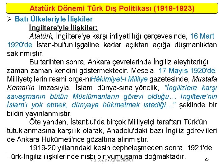 Atatürk Dönemi Türk Dış Politikası (1919 -1923) Ø Batı Ülkeleriyle İlişkiler İngiltere'yle İlişkiler: Atatürk,