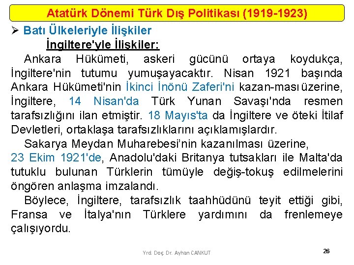 Atatürk Dönemi Türk Dış Politikası (1919 -1923) Ø Batı Ülkeleriyle İlişkiler İngiltere'yle İlişkiler: Ankara
