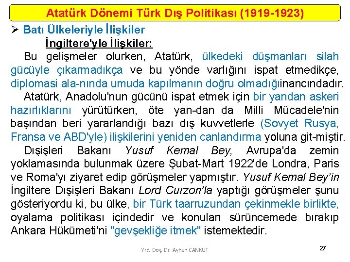 Atatürk Dönemi Türk Dış Politikası (1919 -1923) Ø Batı Ülkeleriyle İlişkiler İngiltere'yle İlişkiler: Bu