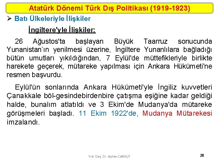 Atatürk Dönemi Türk Dış Politikası (1919 -1923) Ø Batı Ülkeleriyle İlişkiler İngiltere'yle İlişkiler: 26