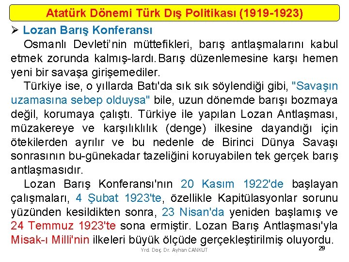 Atatürk Dönemi Türk Dış Politikası (1919 -1923) Ø Lozan Barış Konferansı Osmanlı Devleti’nin müttefikleri,