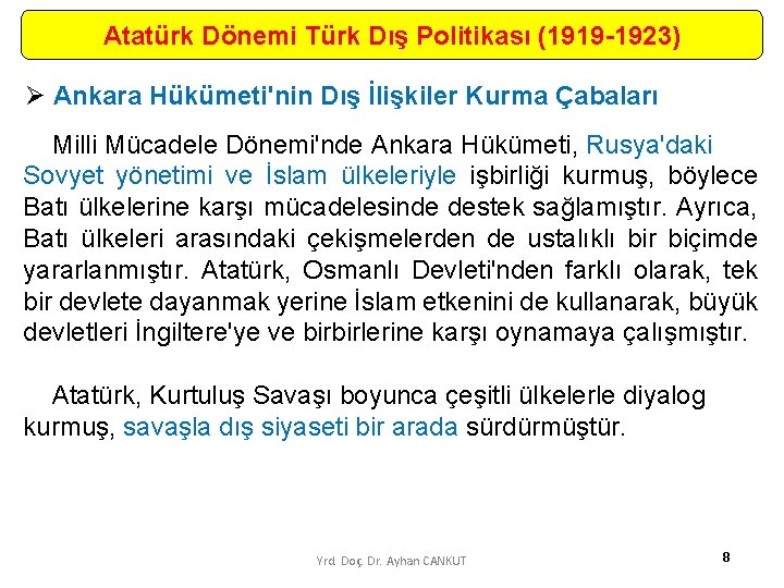 Atatürk Dönemi Türk Dış Politikası (1919 -1923) Ø Ankara Hükümeti'nin Dış İlişkiler Kurma Çabaları