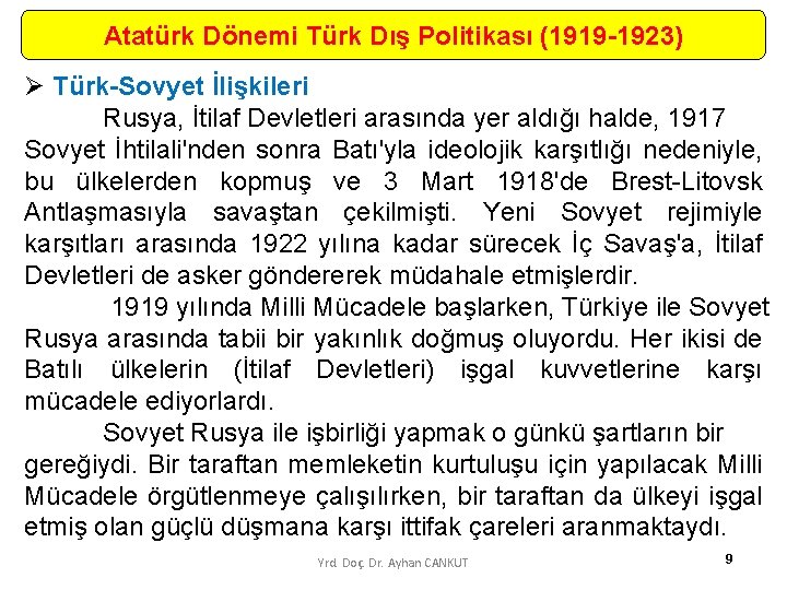 Atatürk Dönemi Türk Dış Politikası (1919 -1923) Ø Türk-Sovyet İlişkileri Rusya, İtilaf Devletleri arasında