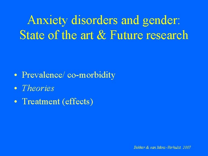 Anxiety disorders and gender: State of the art & Future research • Prevalence/ co-morbidity