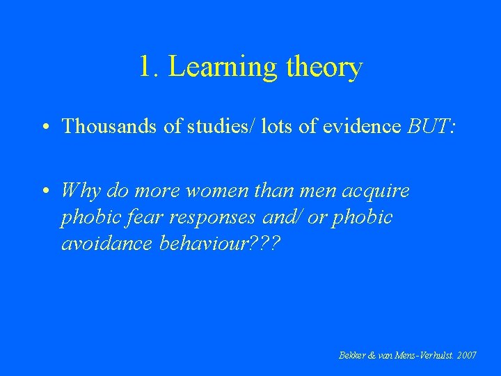 1. Learning theory • Thousands of studies/ lots of evidence BUT: • Why do