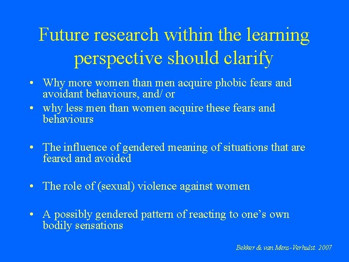 Future research within the learning perspective should clarify • Why more women than men