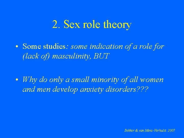 2. Sex role theory • Some studies: some indication of a role for (lack