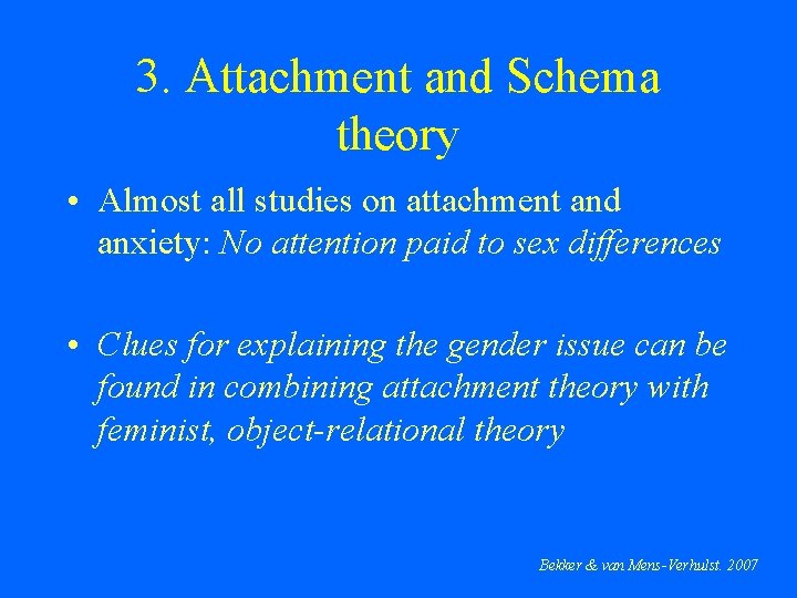 3. Attachment and Schema theory • Almost all studies on attachment and anxiety: No