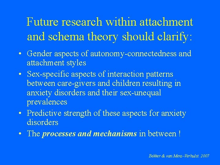 Future research within attachment and schema theory should clarify: • Gender aspects of autonomy-connectedness