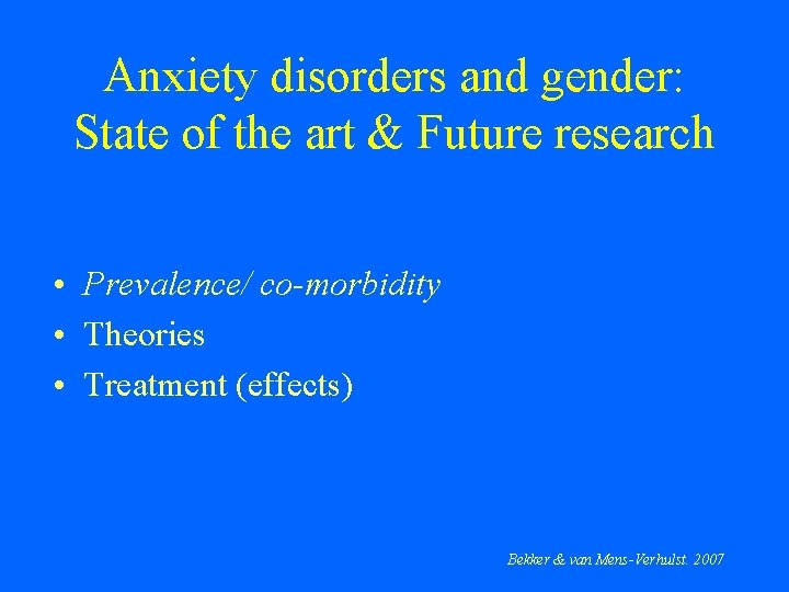 Anxiety disorders and gender: State of the art & Future research • Prevalence/ co-morbidity