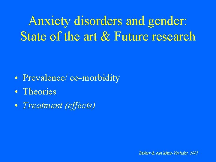 Anxiety disorders and gender: State of the art & Future research • Prevalence/ co-morbidity