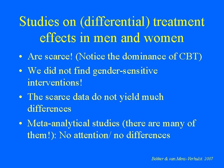 Studies on (differential) treatment effects in men and women • Are scarce! (Notice the