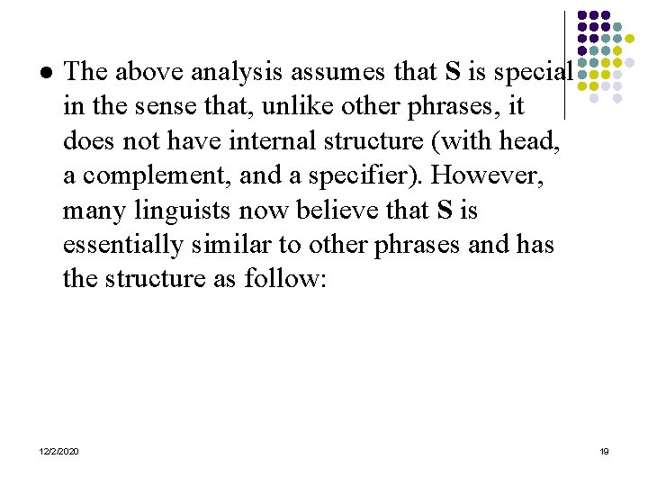 l The above analysis assumes that S is special in the sense that, unlike