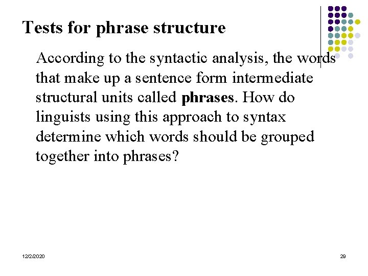 Tests for phrase structure According to the syntactic analysis, the words that make up