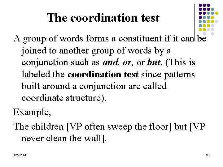 The coordination test A group of words forms a constituent if it can be