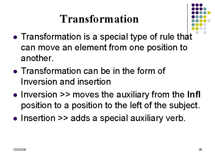 Transformation l l Transformation is a special type of rule that can move an