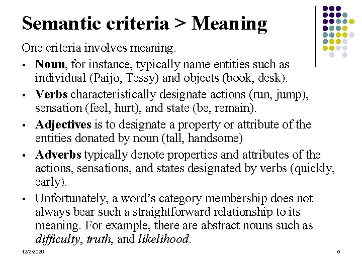 Semantic criteria > Meaning One criteria involves meaning. § Noun, for instance, typically name