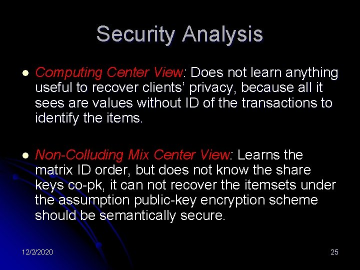 Security Analysis l Computing Center View: Does not learn anything useful to recover clients’