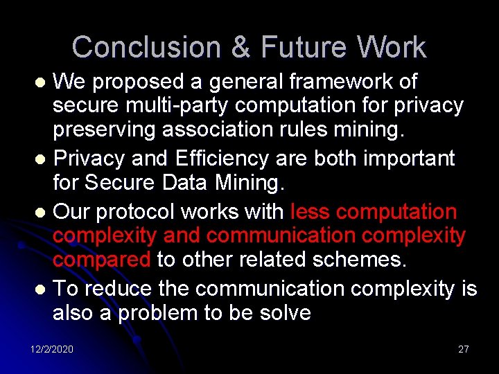 Conclusion & Future Work We proposed a general framework of secure multi-party computation for