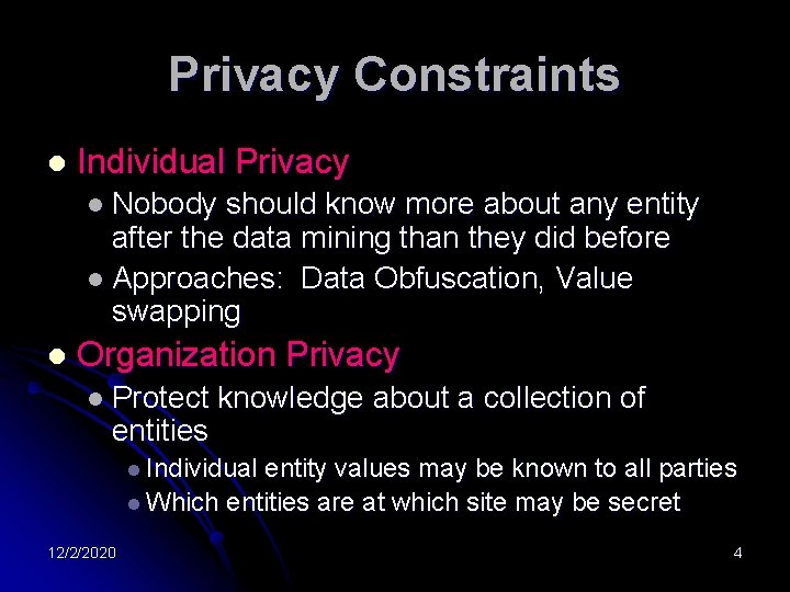 Privacy Constraints l Individual Privacy l Nobody should know more about any entity after