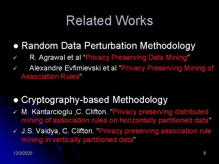 Related Works l Random Data Perturbation Methodology ü ü R. Agrawal et al “Privacy