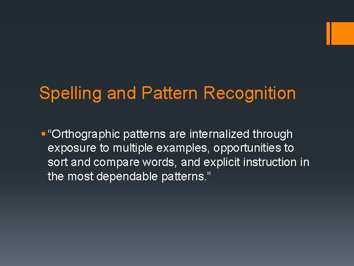 Spelling and Pattern Recognition § “Orthographic patterns are internalized through exposure to multiple examples,