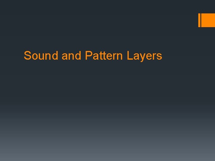 Sound and Pattern Layers 