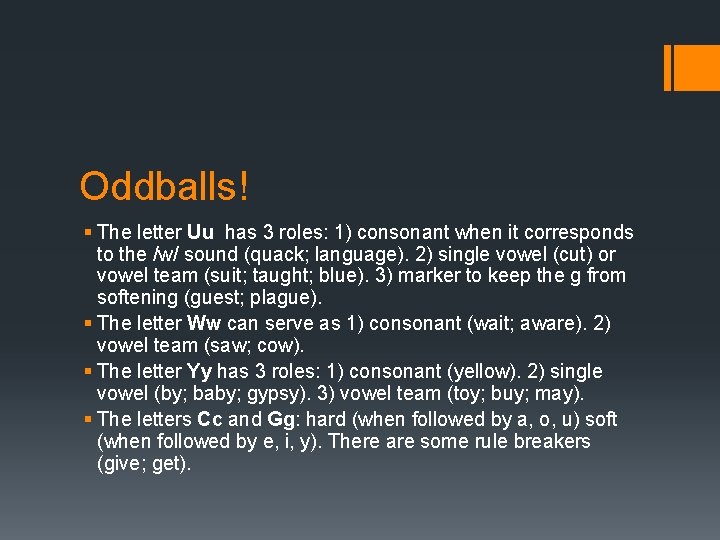 Oddballs! § The letter Uu has 3 roles: 1) consonant when it corresponds to