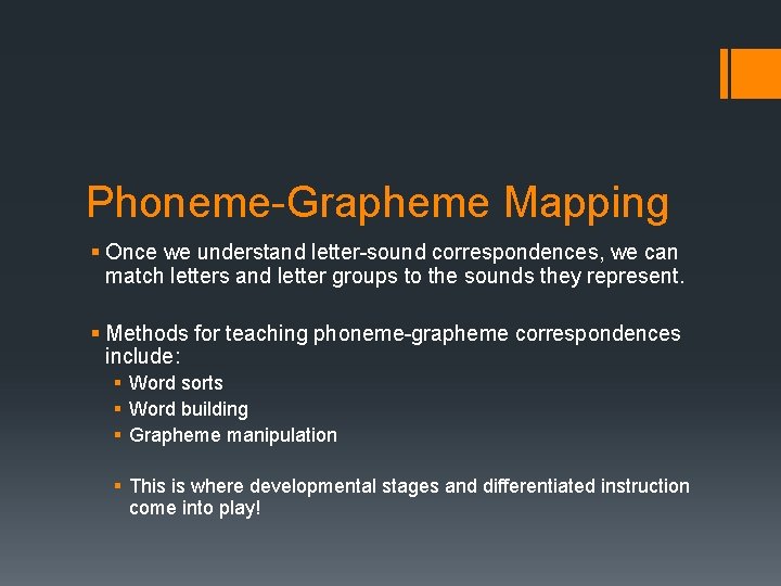 Phoneme-Grapheme Mapping § Once we understand letter-sound correspondences, we can match letters and letter