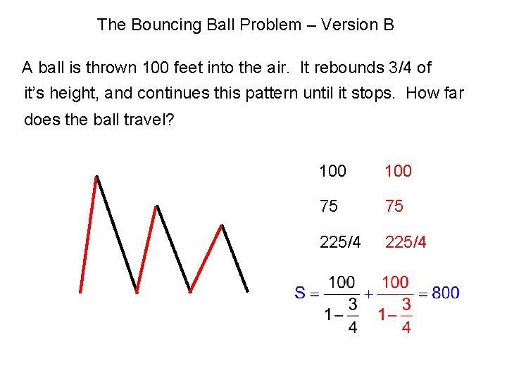 The Bouncing Ball Problem – Version B A ball is thrown 100 feet into