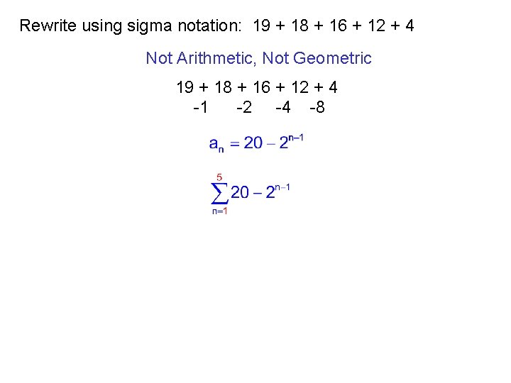 Rewrite using sigma notation: 19 + 18 + 16 + 12 + 4 Not