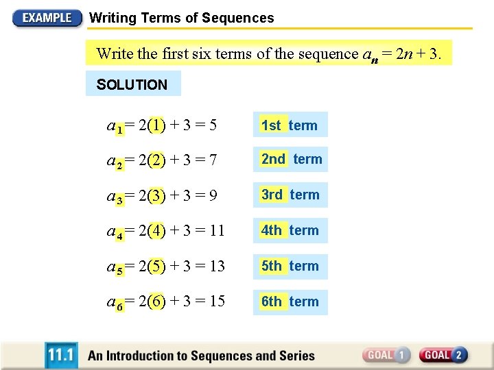 Writing Terms of Sequences Write the first six terms of the sequence an =
