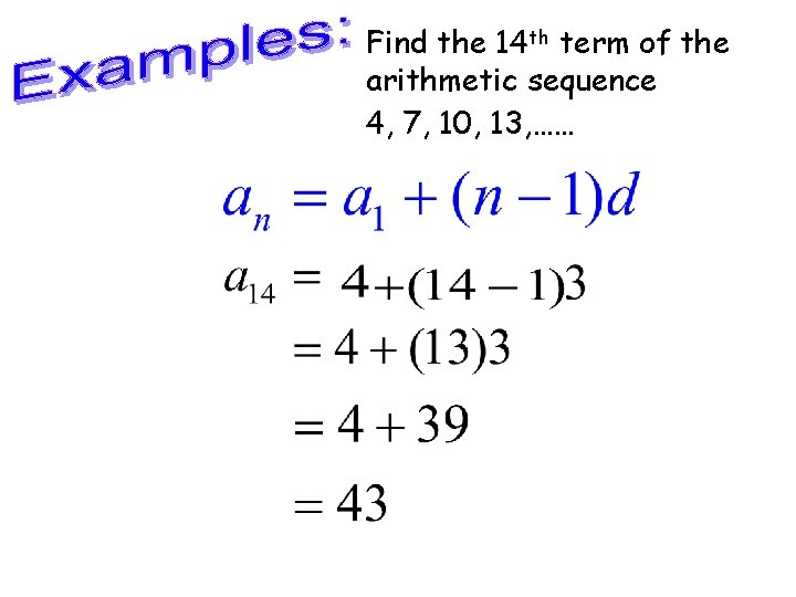 Find the 14 th term of the arithmetic sequence 4, 7, 10, 13, ……