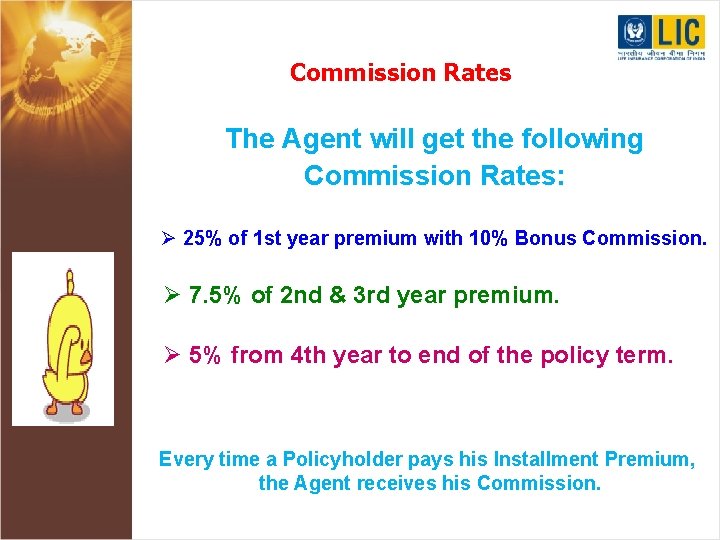 Commission Rates The Agent will get the following Commission Rates: Ø 25% of 1