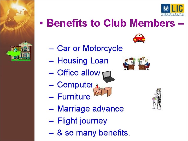  • Benefits to Club Members – – – – – Car or Motorcycle