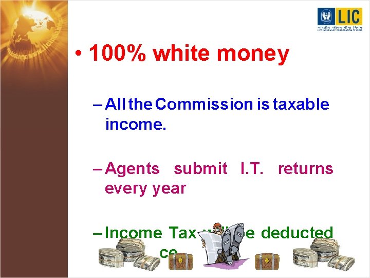  • 100% white money – All the Commission is taxable income. – Agents