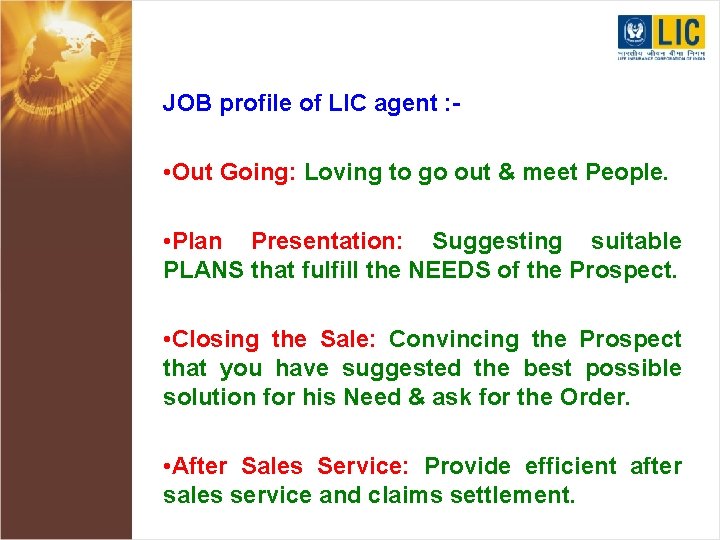 JOB profile of LIC agent : - • Out Going: Loving to go out
