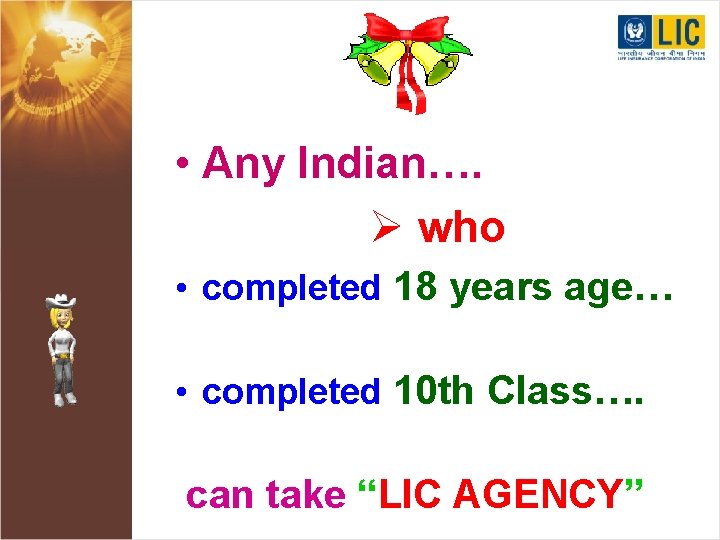  • Any Indian…. Ø who • completed 18 years age… • completed 10